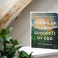 Waking Up To The Goodness Of God