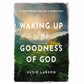 Waking Up To The Goodness Of God