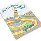 Oh, The Places You'll Go!
