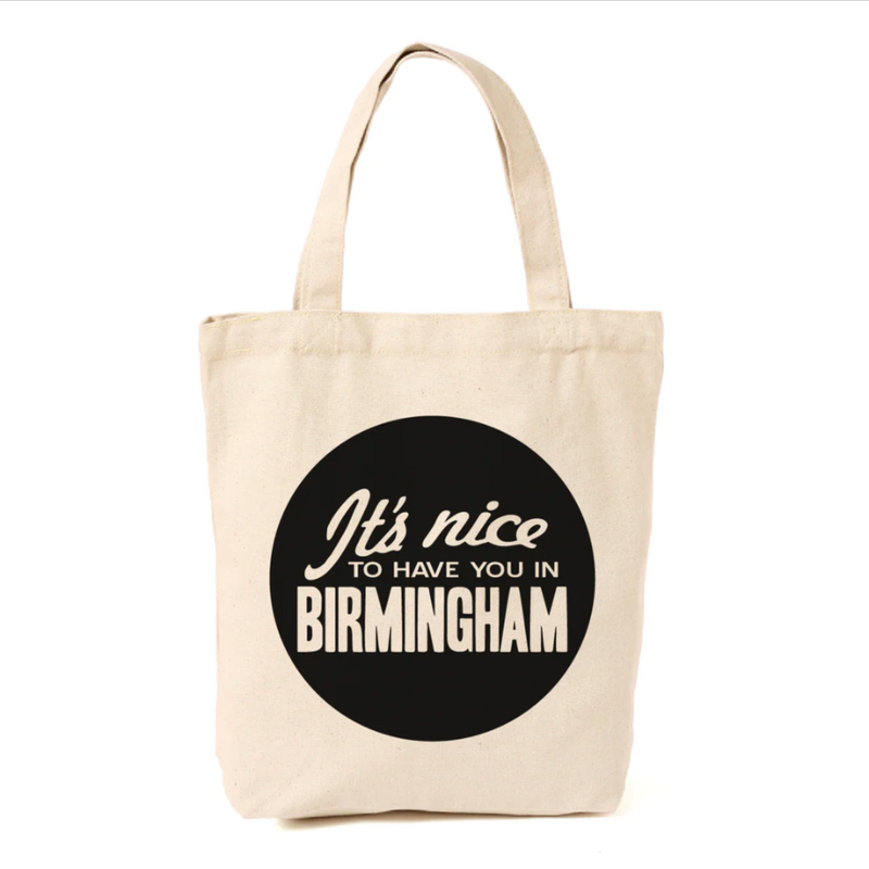 It's Nice to Have You in Birmingham Tote Bag
