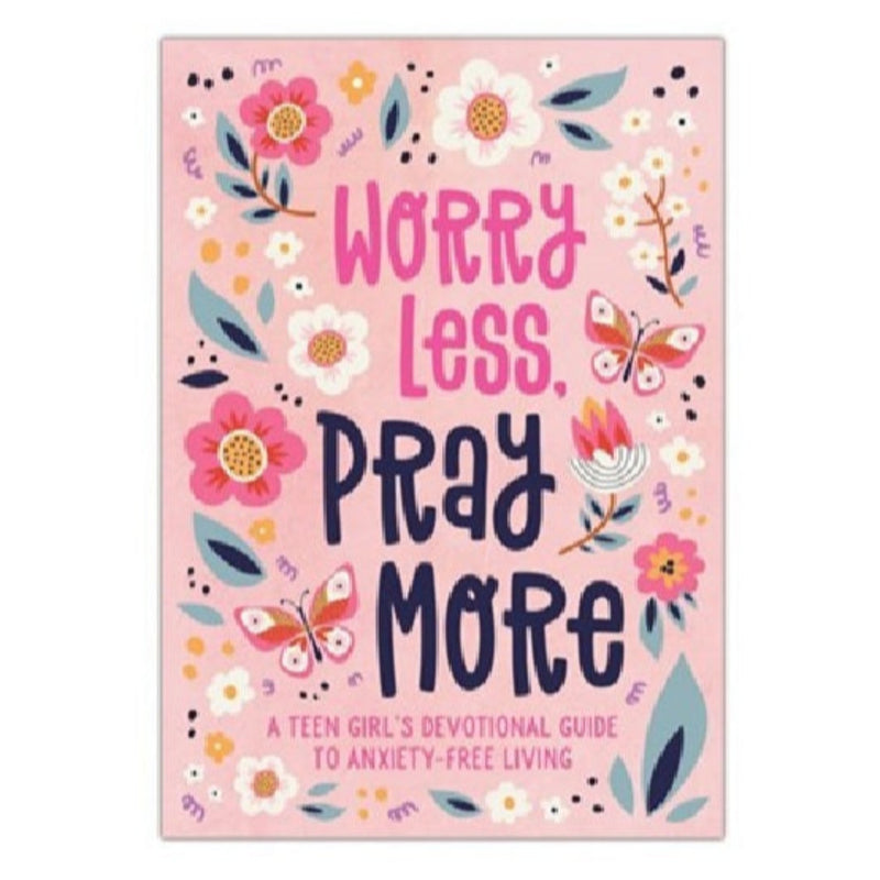 Worry Less, Pray More Devotional for Teen Girls